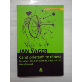 Cand prietenii te ranesc - Jan Yager - Editura Trei, 2010
